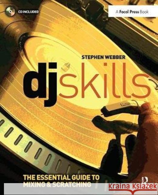 DJ Skills: The essential guide to Mixing and Scratching Stephen Webber 9781138416369 Taylor & Francis Ltd - książka