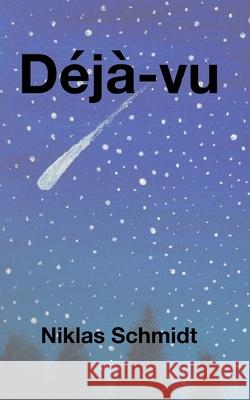 Déjà-vu Niklas Bjarne Schmidt 9783754313008 Books on Demand - książka