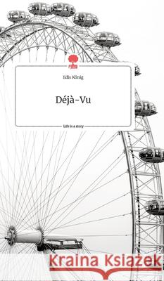 Déjà-Vu. Life is a Story - story.one Edis König 9783990874356 Story.One Publishing - książka