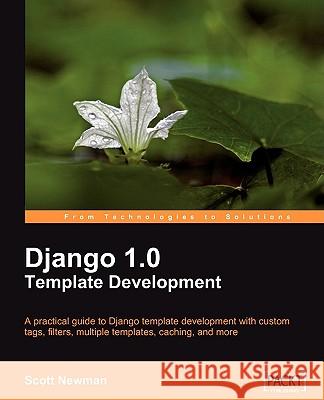 Django 1.0 Template Development Scott Newman 9781847195708 Packt Publishing - książka