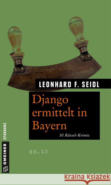 Django ermittelt in Bayern : 30 Rätsel-Krimis Seidl, Leonhard F. 9783839217894 Gmeiner - książka