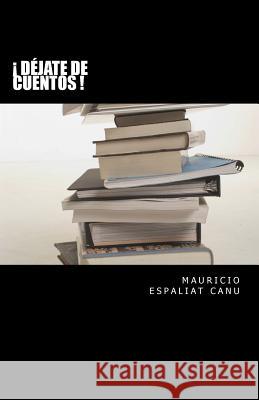 ¡déjate de Cuentos! Canu, Mauricio Espaliat 9781514762127 Createspace - książka