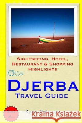 Djerba Travel Guide: Sightseeing, Hotel, Restaurant & Shopping Highlights Karen Paterson 9781503317215 Createspace - książka
