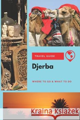 Djerba Travel Guide: Where to Go & What to Do Michael Griffiths 9781674415093 Independently Published - książka