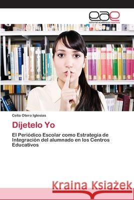 Díjetelo Yo Otero Iglesias, Celia 9783659078606 Editorial Academica Espanola - książka