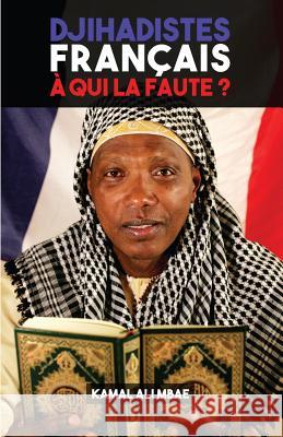Djihadistes français, à qui la faute ? Ali Mbae, Kamal 9782955919422 Ali Mbae Kamal - książka