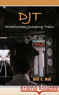 Djt: Directionless Jumping Train Bill F. Ndi 9789956551088 Langaa RPCID - książka