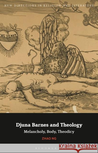 Djuna Barnes and Theology: Melancholy, Body, Theodicy Zhao Ng 9781350256026 Bloomsbury Publishing PLC - książka