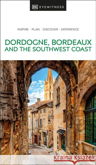 DK Dordogne, Bordeaux and the Southwest Coast DK Eyewitness 9780241615133 Dorling Kindersley Ltd - książka