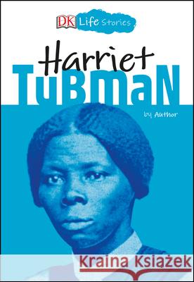 DK Life Stories: Harriet Tubman DK 9781465485427 DK Publishing (Dorling Kindersley) - książka