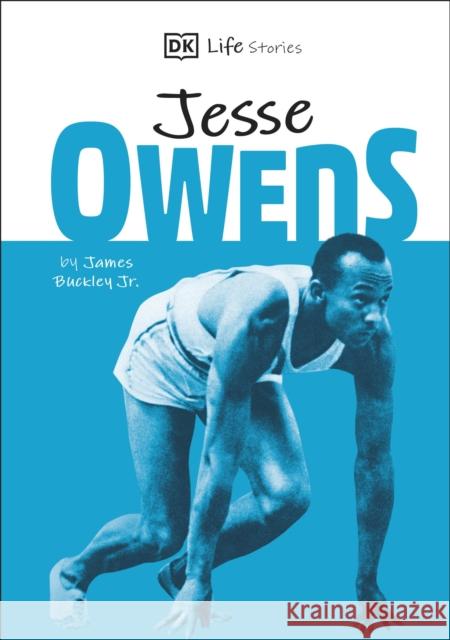 DK Life Stories Jesse Owens: Amazing people who have shaped our world James Buckley, Jr   9780241413845 Dorling Kindersley Ltd - książka