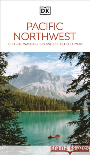 DK Pacific Northwest: Oregon, Washington and British Columbia DK Travel 9780241721773 Dorling Kindersley Ltd - książka