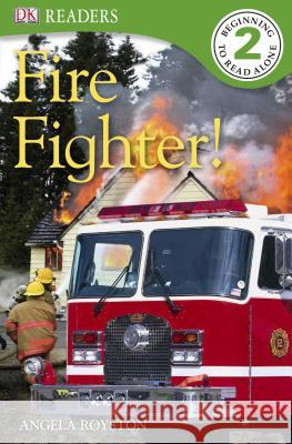 DK Readers L2: Fire Fighter! Angela Royston 9780756675899 DK Publishing (Dorling Kindersley) - książka