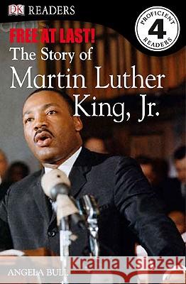 DK Readers L4: Free at Last: The Story of Martin Luther King, Jr. Angela Bull 9780756656157 DK Publishing (Dorling Kindersley) - książka