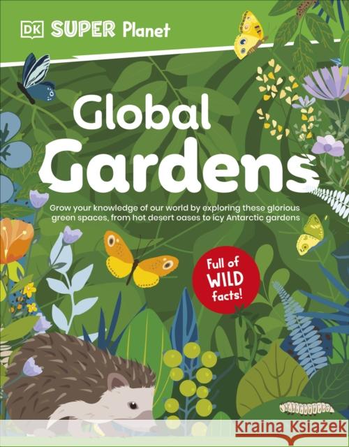 DK Super Planet Global Gardens DK 9780241721599 Dorling Kindersley Ltd - książka