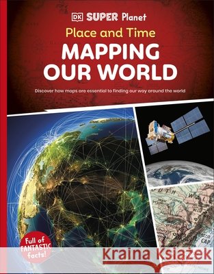DK Super Planet Place and Time: Mapping Our World DK 9780241721629 Dorling Kindersley Ltd - książka