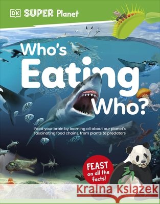 DK Super Planet Who’s Eating Who? DK 9780241721582 Dorling Kindersley Ltd - książka