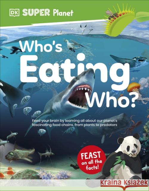 DK Super Planet Who’s Eating Who? DK 9780241721582 Dorling Kindersley Ltd - książka