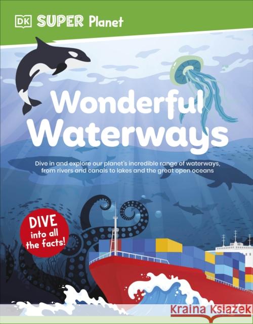 DK Super Planet Wonderful Waterways DK 9780241720349 Dorling Kindersley Ltd - książka