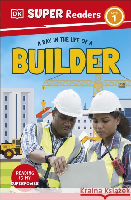 DK Super Readers Level 1 A Day in the Life of a Builder DK 9780241721322 Dorling Kindersley Ltd - książka