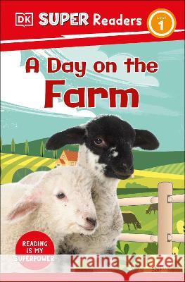 DK Super Readers Level 1 a Day on the Farm DK 9780744067057 DK Children (Us Learning) - książka