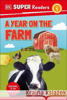 DK Super Readers Level 1 a Year on the Farm DK 9780744073966 DK Children (Us Learning) - książka