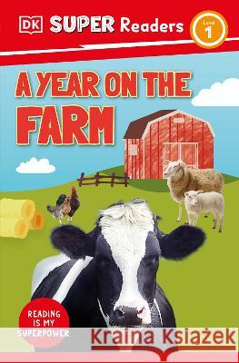 DK Super Readers Level 1 a Year on the Farm DK 9780744073973 DK Children (Us Learning) - książka