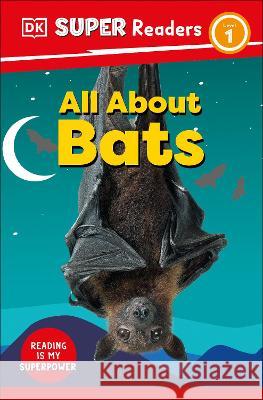 DK Super Readers Level 1 All about Bats DK 9780744071924 DK Children (Us Learning) - książka