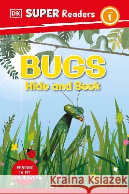 DK Super Readers Level 1 Bugs Hide and Seek DK 9780744074253 DK Children (Us Learning) - książka