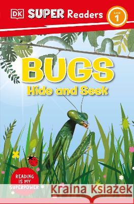 DK Super Readers Level 1 Bugs Hide and Seek DK 9780744074260 DK Children (Us Learning) - książka