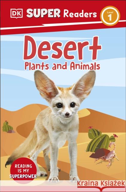 DK Super Readers Level 1 Desert Plants and Animals DK 9780241599396 Dorling Kindersley Ltd - książka