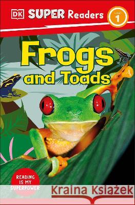 DK Super Readers Level 1 Frogs and Toads DK 9780744072754 DK Children (Us Learning) - książka