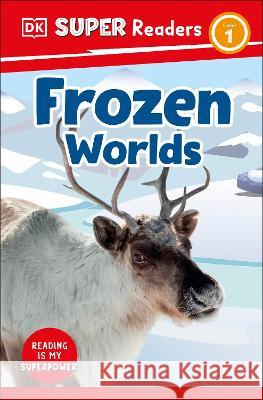 DK Super Readers Level 1 Frozen Worlds DK 9780744072204 DK Children (Us Learning) - książka