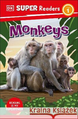 DK Super Readers Level 1 Monkeys DK 9780744073133 DK Children (Us Learning) - książka