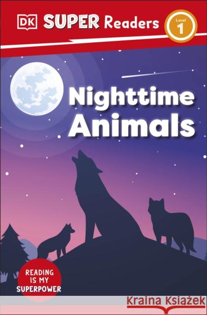 DK Super Readers Level 1 Night-time Animals DK 9780241603321 Dorling Kindersley Ltd - książka