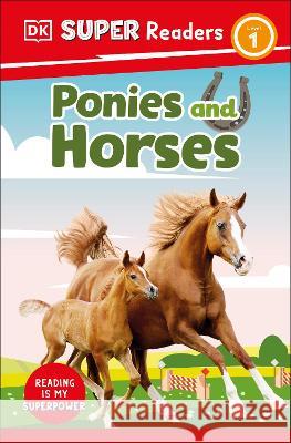DK Super Readers Level 1 Ponies and Horses DK 9780744067903 DK Children (Us Learning) - książka