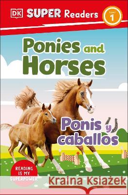 DK Super Readers Level 1 Ponies and Horses - Ponis Y Caballos DK 9780744083798 DK Children (Us Learning) - książka