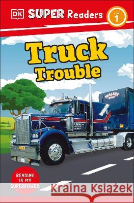 DK Super Readers Level 1 Truck Trouble DK 9780744067019 DK Children (Us Learning) - książka
