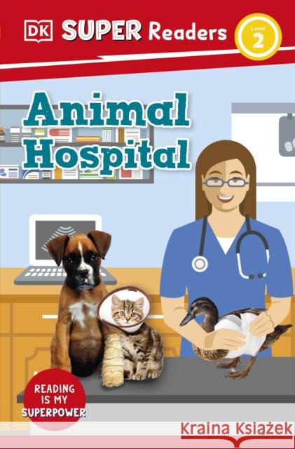 DK Super Readers Level 2 Animal Hospital Walker-Hodge, Judith 9780241602379 Dorling Kindersley Ltd - książka