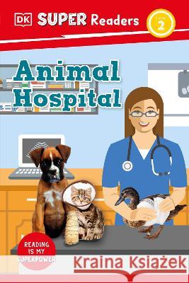 DK Super Readers Level 2 Animal Hospital DK 9780744074307 DK Children (Us Learning) - książka