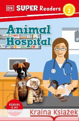 DK Super Readers Level 2 Animal Hospital DK 9780744074314 DK Children (Us Learning) - książka