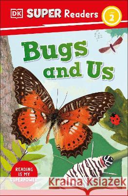 DK Super Readers Level 2 Bugs and Us DK 9780744072518 DK Children (Us Learning) - książka