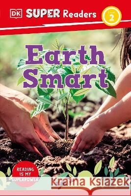 DK Super Readers Level 2 Earth Smart DK 9780744075014 DK Children (Us Learning) - książka
