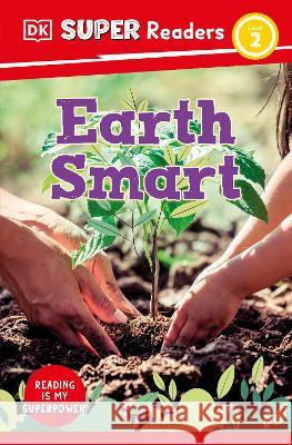 DK Super Readers Level 2 Earth Smart DK 9780744075021 DK Children (Us Learning) - książka
