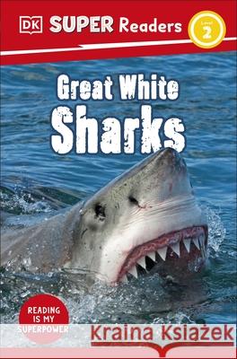 DK Super Readers Level 2 Great White Sharks DK 9780241603734 Dorling Kindersley Ltd - książka