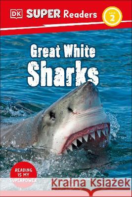 DK Super Readers Level 2 Great White Sharks DK 9780744075892 DK Children (Us Learning) - książka