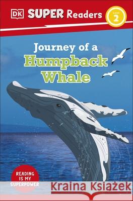 DK Super Readers Level 2 Journey of a Humpback Whale DK 9780241599808 Dorling Kindersley Ltd - książka