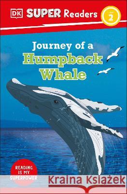 DK Super Readers Level 2 Journey of a Humpback Whale DK 9780744072259 DK Children (Us Learning) - książka