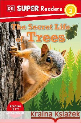 DK Super Readers Level 2 Secret Life of Trees DK 9780744071962 DK Children (Us Learning) - książka