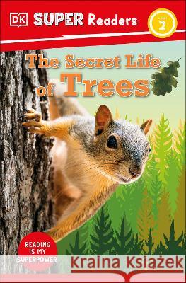 DK Super Readers Level 2 Secret Life of Trees DK 9780744071979 DK Children (Us Learning) - książka